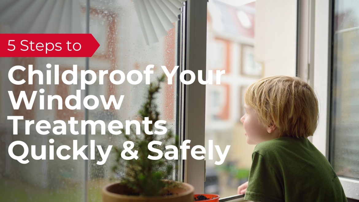 5 Steps to Childproof Your Window Treatments Quickly and Safely 